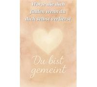 Du bist gemeint: Worte die dich finden wenn du dich selbst verlierst