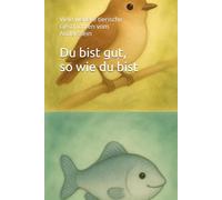 Du bist gut, so wie du bist: Viele weitere tierische Geschichten vom Anderssein