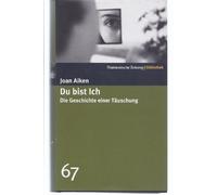 Du bist ich. Die Geschichte einer Täuschung