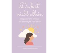 Du bist nicht allein: Depressions-Planer für Teenager-Mädchen