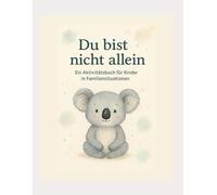 Du bist nicht allein: Ein Mitmachbuch für Kinder über Gefühle, Mut, Ruhe und Selbstwert