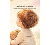 Du bist nicht allein: Ein tröstendes Bilderbuch über Abschied und die Liebe, die bleibt