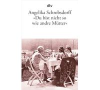 Du Bist Nicht Wie Andre Mutter – dtv