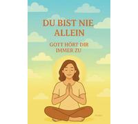 Du bist nie allein, Gott hört dir immer zu: DIN A5 | Softcover | 100 linierte Seiten für Gebete, Bibelverse, Gedanken und Inspiration | Perfekt für Andachten, Bibelstudium und spirituelle Notizen