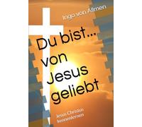 Du bist... von Jesus geliebt: Jesus Christus kennenlernen