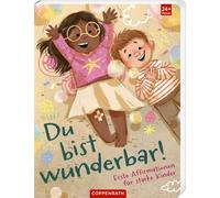 Du bist wunderbar!: Erste Affirmationen für starke Kinder