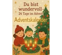 Du bist wundervoll - Adventskalender: 24 inspirierende Geschichten zum Vorlesen in der Adventszeit