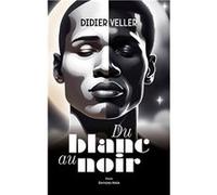 Du blanc au noir Veller Didier (Auteur)