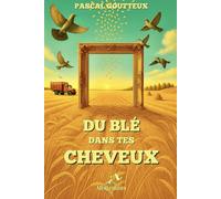 Du Blé dans tes Cheveux: Aventure et Sentiments