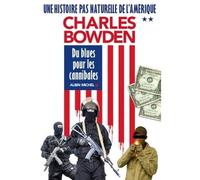 Du blues pour les cannibales Une histoire pas naturelle de l'Amérique II - Charles Bowden - Albin Michel - broché - Roman