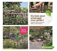 Du bois pour aménager mon jardin ! Pergolas, clotûres, portails, allées, carrés potager... - Brigitte Lapouge-Déjean - Terre Vivante - broché - Guide