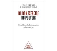 Du Bon Exercice Du Pouvoir - Dans L'etat, L'administration, L'entreprise