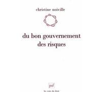 Du Bon Gouvernement Des Risques - Le Droit Et La Question Du "Risque Acceptable
