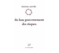 Du Bon Gouvernement Des Risques - Le Droit Et La Question Du "Risque Acceptable