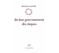 Du bon gouvernement des risques Le droit et la question du risque acceptable - Christine Noiville - Puf - broché - Etude