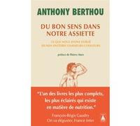 Du bon sens dans notre assiette Anthony Berthou (Auteur), Thierry Marx (Préface)