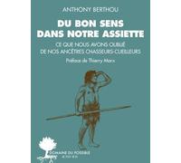 Du bon sens dans notre assiette: Ce que nous avons oublié de nos ancêtres chasseurs-cueilleurs