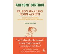 Du bon sens dans notre assiette Ce que nous avons oublié de nos ancêtres chasseurs-cueilleurs - Anthony Berthou - Actes sud - Poche - Essai