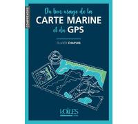 Du bon usage de la carte marine et du GPS - Olivier Chapuis - Voiles Et Voiliers - broché - Guide