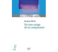 Du bon usage de la compassion - Jacques Ricot - Puf - broché - Essai