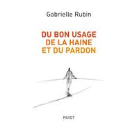 Du bon usage de la haine et du pardon