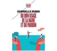 Gabrielle Rubin – Du bon usage de la haine et du pardon – Essai – Poche