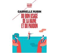 Gabrielle Rubin – Du bon usage de la haine et du pardon – Essai – Poche