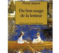 Du bon usage de la lenteur Pierre Sansot (Auteur), Lidia Breda (Direction)