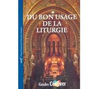 Du bon usage de la liturgie - Cnpl - Cerf - broché - Essai