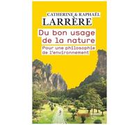 Raphaël Larrère – Du bon usage de la nature – Pour une philosophie de l'environnement – Poche