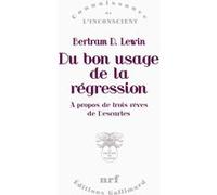 Du bon usage de la régression Bertram David Lewin (Auteur), Michel Gribinski (Traduction)