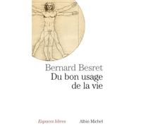 Bernard Besret – Du bon usage de la vie – Essai – Poche