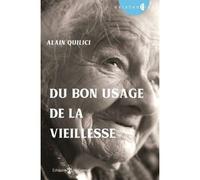 Du bon usage de la vieillesse - Alain Quilici - Du Carmel Eds - relié - Essai