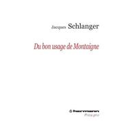 Du bon usage de Montaigne - Jacques Schlanger - Hermann - broché - Essai