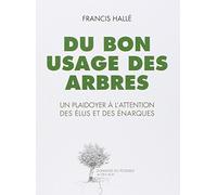 Du bon usage des arbres – Un plaidoyer à l'attention des élus et des énarques – Actes Sud