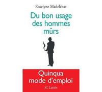 Du bon usage des hommes mûrs - Roselyne Madelenat - Lattes - broché - Essai