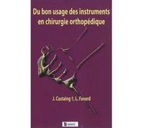 DU BON USAGE DES INSTRUMENTS EN CHIRURGIE ORTHOPEDIQUE 2E EDITION