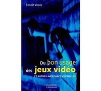 Du bon usage des jeux vidéo et autres aventures virtuelles Benoît Virole (Auteur)