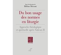 Du Bon Usage Des Règles Liturgiques - Approche Théologique Et Spirituelle Après Vatican Ii