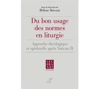 Du Bon Usage Des Règles Liturgiques - Approche Théologique Et Spirituelle Après Vatican Ii