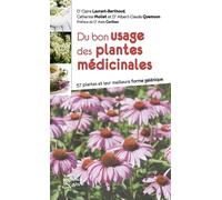 Du bon usage des plantes médicinales: 57 plantes et leur meilleure forme galénique