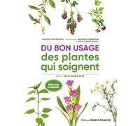 Du bon usage des plantes qui soignent - Jacques Fleurentin - Ouest France - broché - Guide
