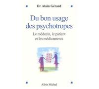 Du Bon Usage Des Psychotropes - Le Médecin, Le Patient Et Les Médicaments