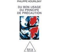 Du bon usage du principe de précaution Philippe Kourilsky (Auteur)