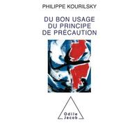 Philippe Kourilsky – Du bon usage du principe de précaution – Réflexions et modes d'action