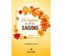 Du bonheur au fil des saisons - Déborah Creff - Spinelle Eds - broché - Guide