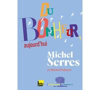 Du bonheur, aujourd'hui - Michel Serres - Le Pommier - broché - Essai
