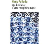 Du bonheur d'être morphinomane Hans Fallada (Auteur), Laurence Courtois (Traduction)