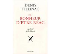 Du Bonheur D'être Réac - Apologie De La Liberté