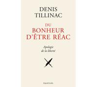 Du bonheur d'être réac-Manifeste jubilatoire de la réaction - Denis Tillinac - Des Equateurs Eds - broché - Essai